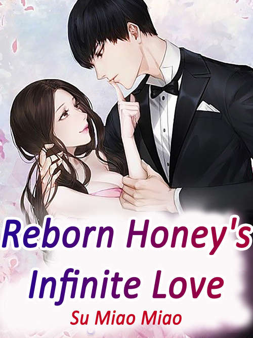Book cover of Reborn Honey's Infinite Love: Volume 1 (Volume 1 #1)