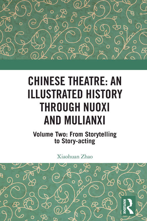 Chinese Theatre: Volume Two: From Storytelling to Story-acting