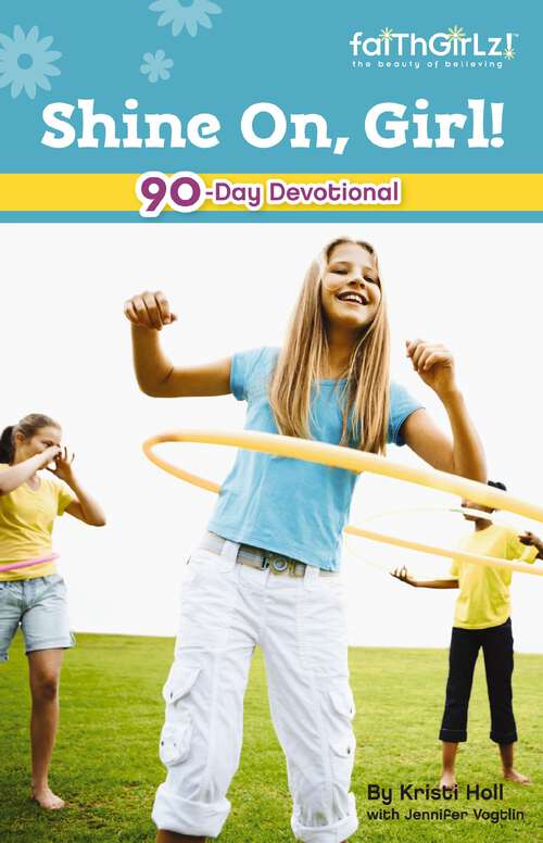 Book cover of Shine on, Girl!: 90-Day Devotional (Faithgirlz)