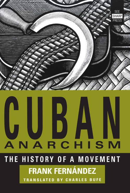 Book cover of Cuban Anarchism: The History of a Movement
