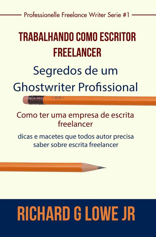 Trabalhando como Escritor Freelancer – Segredos de um Ghostwriter Profissional