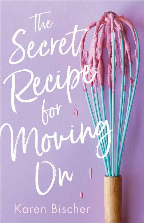 Book cover of The Secret Recipe for Moving On