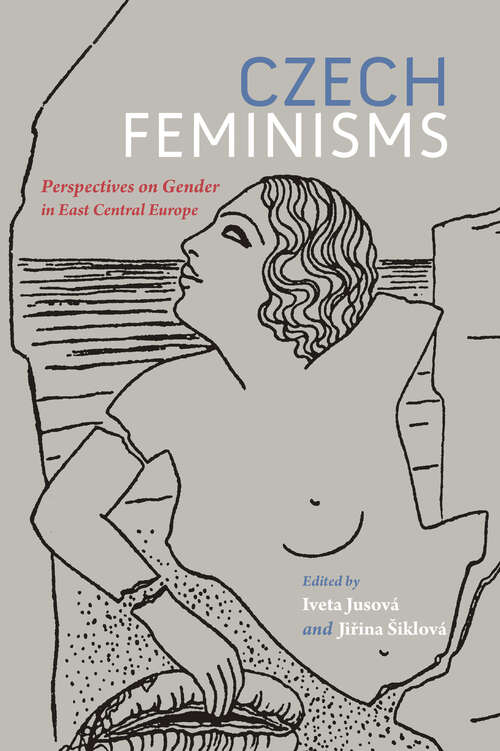 Book cover of Czech Feminisms: Perspectives on Gender in East Central Europe