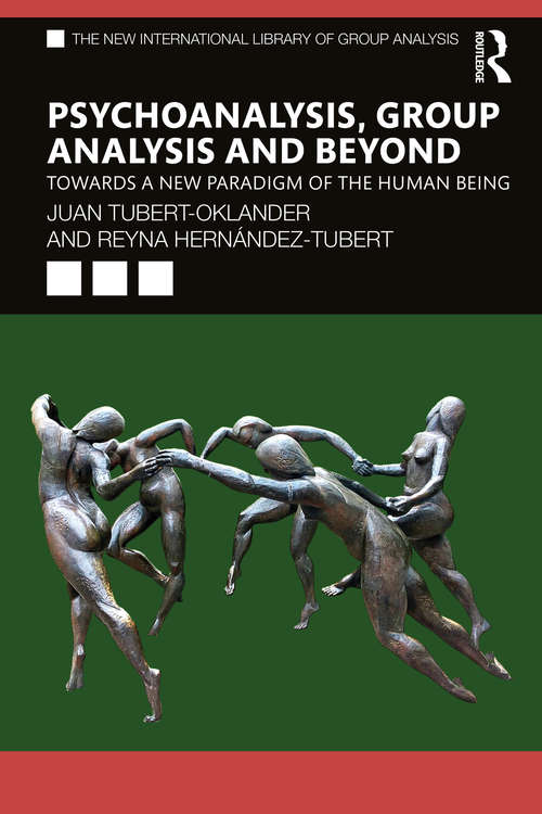 Book cover of Psychoanalysis, Group Analysis and Beyond: Towards a New Paradigm of the Human Being (The New International Library of Group Analysis)