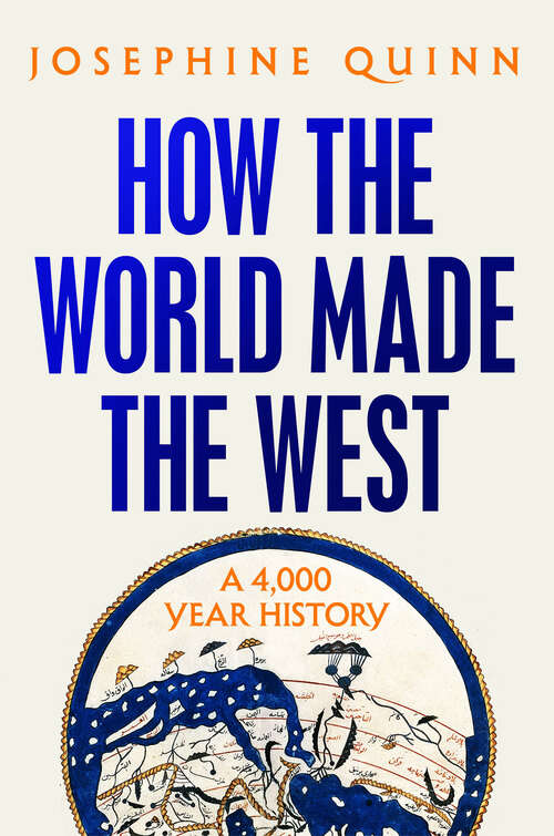 Book cover of How the World Made the West: A 4,000 Year History