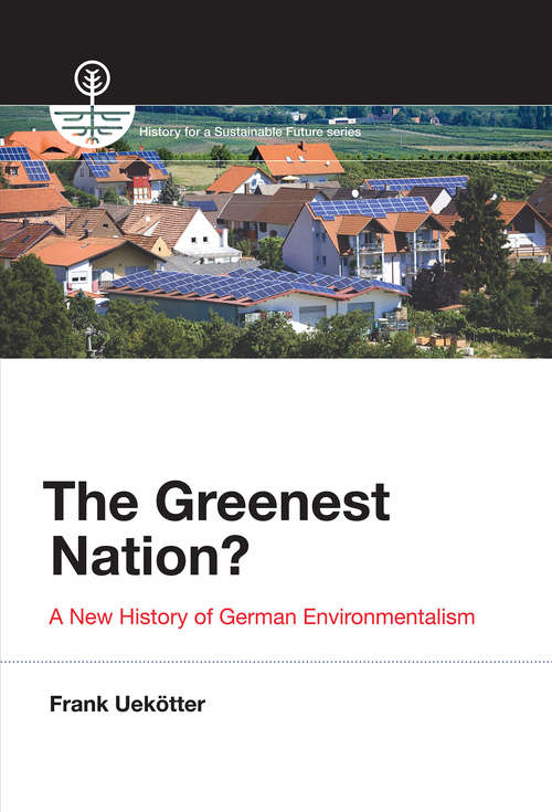 Book cover of The Greenest Nation?: A New History of German Environmentalism (History for a Sustainable Future)