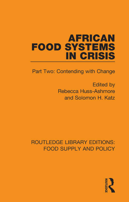 African Food Systems in Crisis: Part Two: Contending with Change (Routledge Library Editions: Food Supply and Policy)