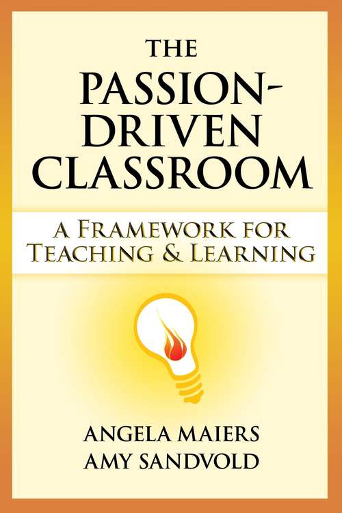 Book cover of The Passion-Driven Classroom: A Framework for Teaching and Learning
