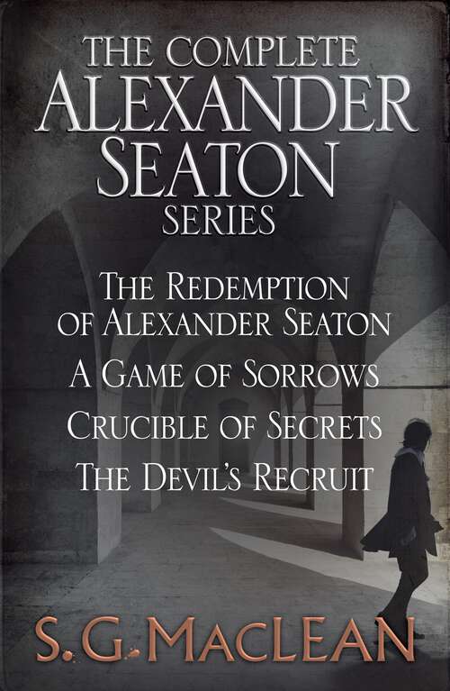 Book cover of S. G. MacLean: Alexander Seaton Books 1 to 4
