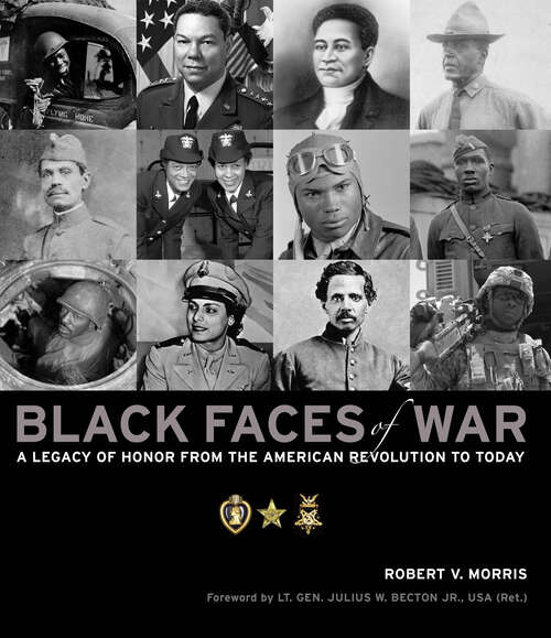 Book cover of Black Faces of War: A Legacy of Honor from the American Revolution to Today