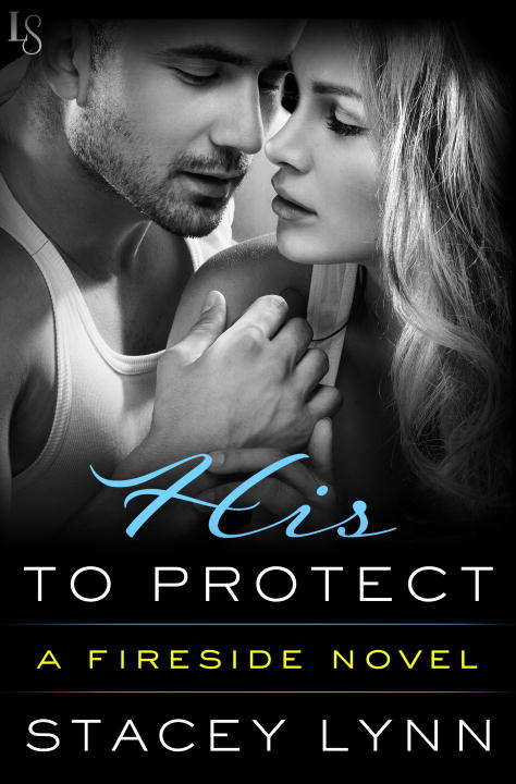 Book cover of His to Protect: A Fireside Novel