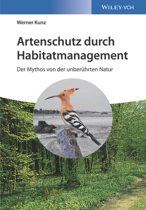 Book cover of Artenschutz durch Habitatmanagement: Der Mythos von der unberührten Natur