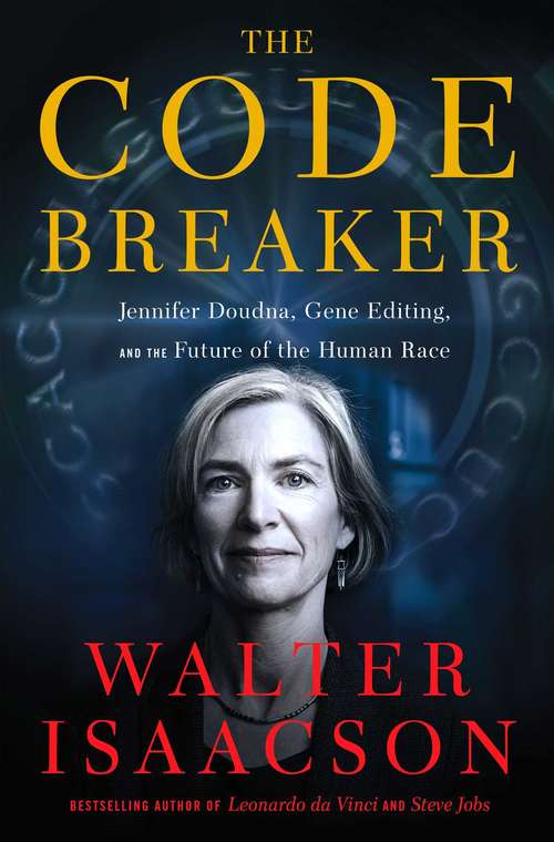 Book cover of The Code Breaker: Jennifer Doudna, Gene Editing, and the Future of the Human Race