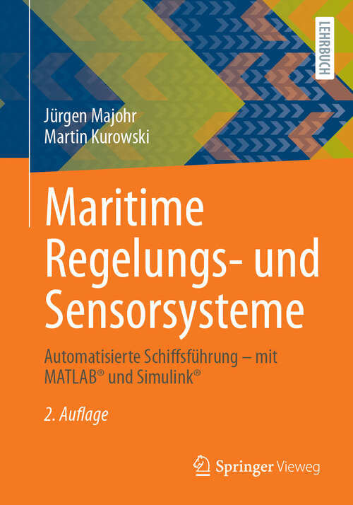 Book cover of Maritime Regelungs- und Sensorsysteme: Automatisierte Schiffsführung – mit MATLAB® und Simulink® (2. Auflage 2025)