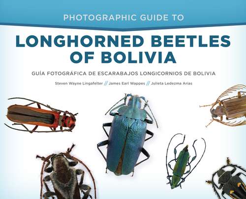 Book cover of Photographic Guide to Longhorned Beetles of Bolivia: Guía Fotográfica de Escarabajos Longicornios de Bolivia