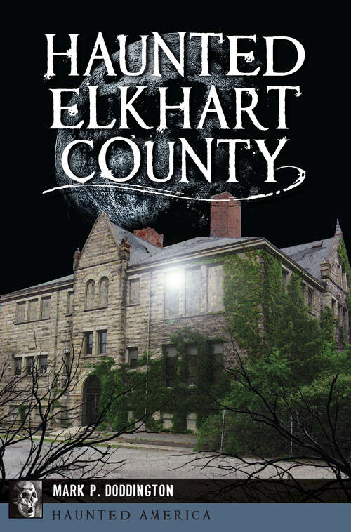 Book cover of Haunted Elkhart County (Haunted America)
