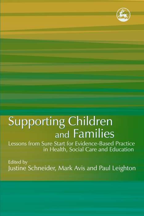 Supporting Children and Families: Lessons from Sure Start for Evidence-Based Practice in Health, Social Care and Education