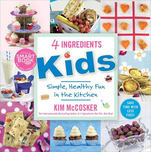 Book cover of 4 Ingredients Kids: Simple, Healthy Fun in the Kitchen