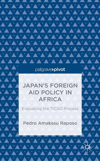 Book cover of Japan’s Foreign Aid Policy in Africa: Evaluating the TICAD Process