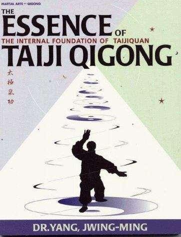 The Essence of Taiji Qigong: The Internal Foundation of Taijiquan