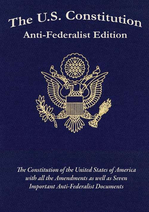 The US Constitution Anti-Federalist Edition