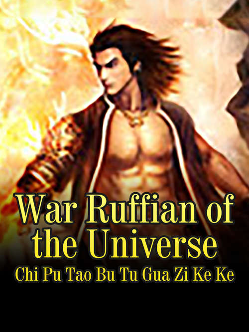 War Ruffian of the Universe: Volume 1 (Volume 1 #1)