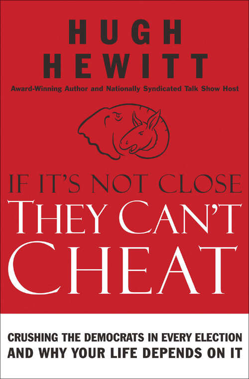 Book cover of If It's Not Close, They Can't Cheat: Crushing the Democrats in Every Election and Why Your Life Depends on It