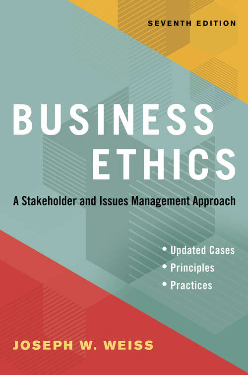 Business Ethics, Seventh Edition: A Stakeholder and Issues Management Approach