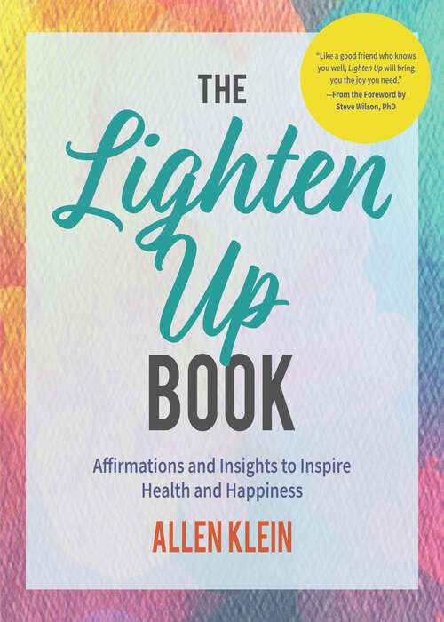 The Lighten Up Book: Affirmations and Insights to Inspire Health and Happiness