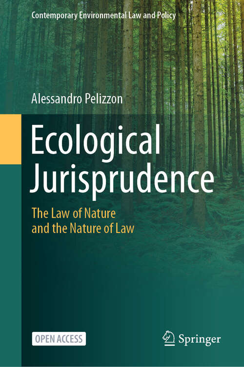 Book cover of Ecological Jurisprudence: The Law of Nature and the Nature of Law (Contemporary Environmental Law and Policy)
