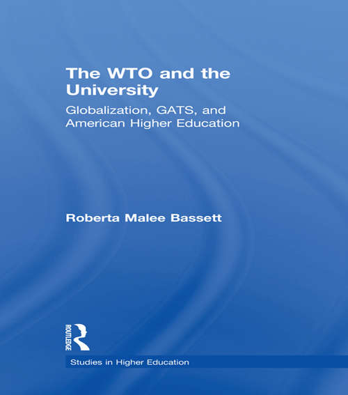 Book cover of The WTO and the University: Globalization, GATS, and American Higher Education (Studies in Higher Education)