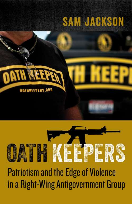 Book cover of Oath Keepers: Patriotism and the Edge of Violence in a Right-Wing Antigovernment Group