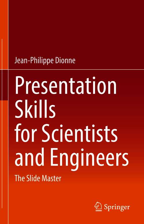Presentation Skills for Scientists and Engineers: The Slide Master