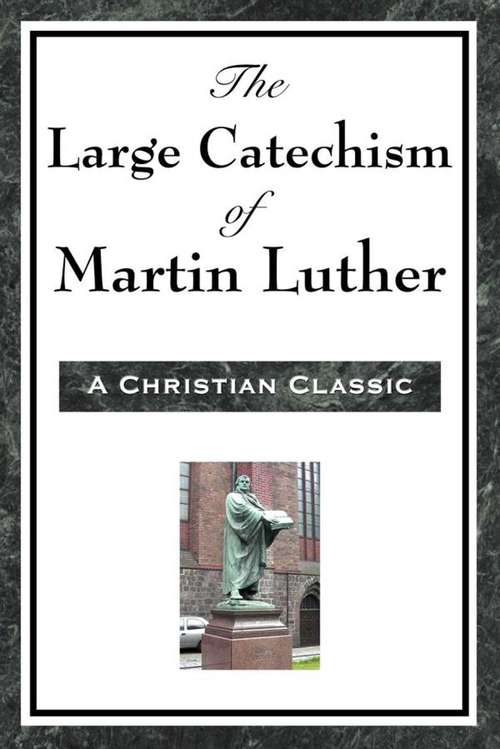 Book cover of The Large Cathechism of Martin Luther
