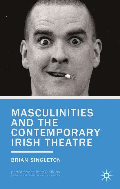 Book cover of Masculinities and the Contemporary Irish Theatre