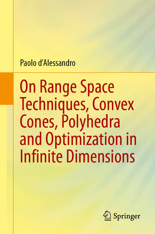 Book cover of On Range Space Techniques, Convex Cones, Polyhedra and Optimization in Infinite Dimensions