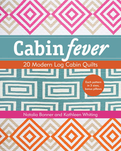 Book cover of Cabin Fever: 20 Modern Log Cabin Quilts