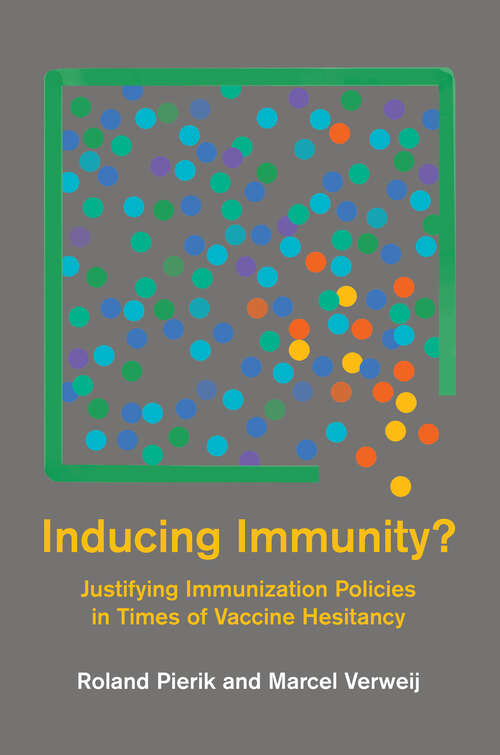 Book cover of Inducing Immunity?: Justifying Immunization Policies in Times of Vaccine Hesitancy (Basic Bioethics)