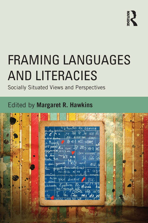 Book cover of Framing Languages and Literacies: Socially Situated Views and Perspectives