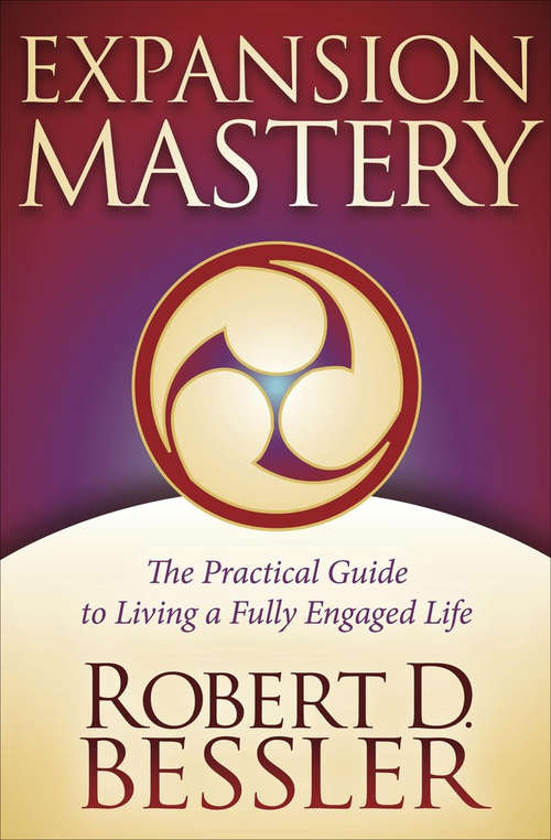 Book cover of Expansion Mastery: The Practical Guide to Living a Fully Engaged Life
