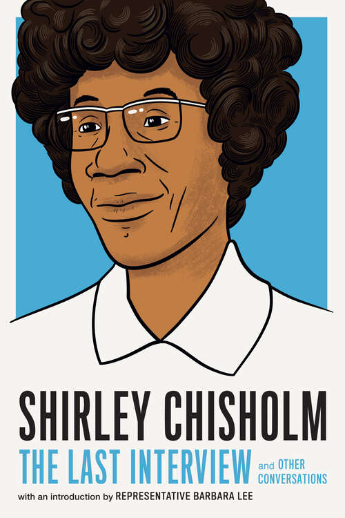 Book cover of Shirley Chisholm: and Other Conversations (The Last Interview Series)