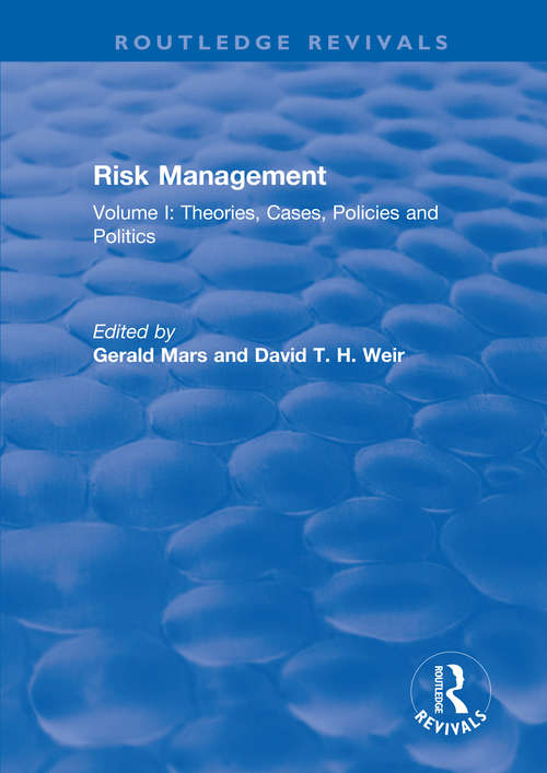 Risk Management: Volume I: Theories, Cases, Policies and Politics (Routledge Revivals)