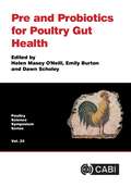 Pre and Probiotics for Poultry Gut Health (Poultry Science Symposium Series)