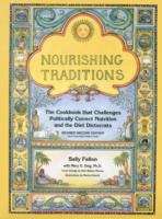 Book cover of Nourishing Traditions: The Cookbook That Challenges Politically Correct Nutrition and the Diet Dictocrats (Revised 2nd Edition)