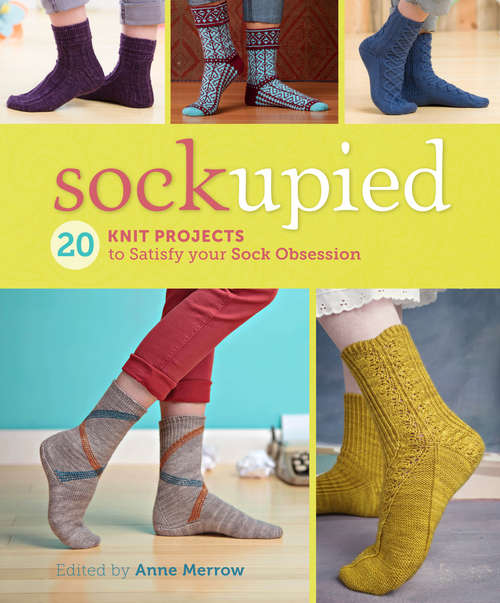 Book cover of Sockupied: 20 Knit Projects to Satisfy Your Sock Obsession
