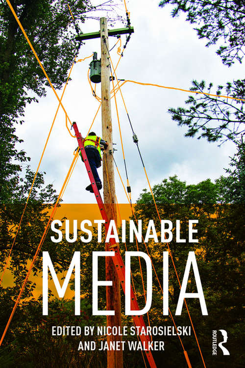 Sustainable Media: Critical Approaches to Media and Environment