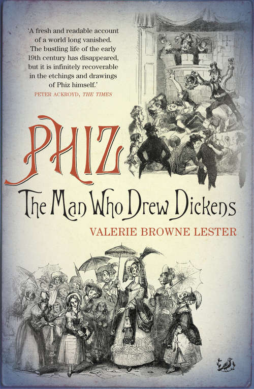 Book cover of Phiz: The Man Who Drew Dickens