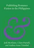 Publishing Romance Fiction in the Philippines (Elements in Publishing and Book Culture)