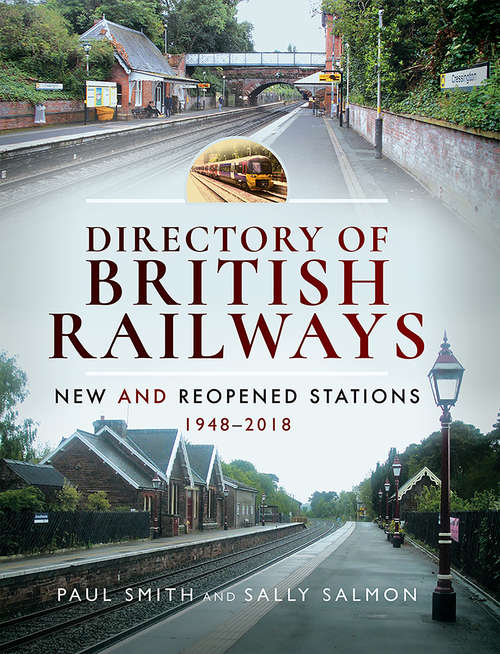 Directory of British Railways: New and Reopened Stations 1948–2018