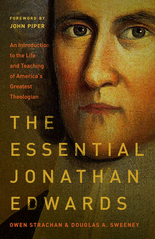 Book cover of The Essential Jonathan Edwards: An Introduction to the Life and Teaching of America's Greatest Theologian